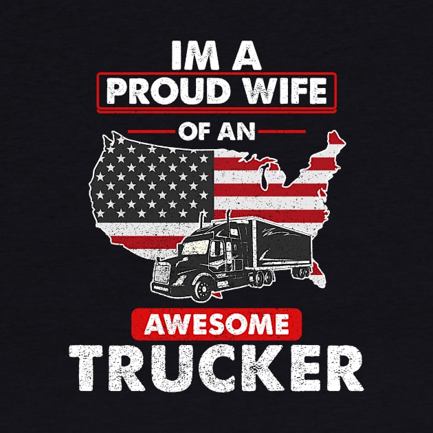 I'm A Proud Wife Of An Awesome Trucker by handmade store